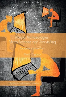 Pogacar / Pogacar |  Media Archaeologies, Micro-Archives and Storytelling | Buch |  Sack Fachmedien