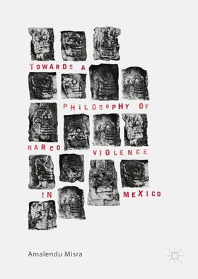 Misra |  Towards a Philosophy of Narco Violence in Mexico | Buch |  Sack Fachmedien