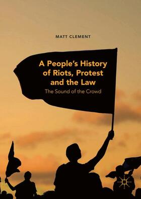 Clement |  A People¿s History of Riots, Protest and the Law | Buch |  Sack Fachmedien
