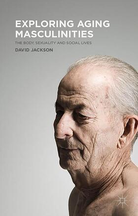 Jackson |  Exploring Aging Masculinities | Buch |  Sack Fachmedien