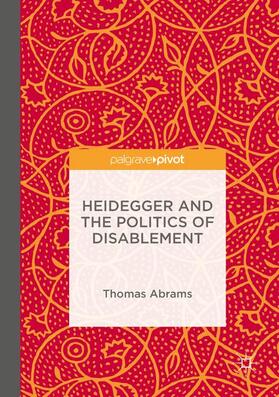 Abrams |  Heidegger and the Politics of Disablement | Buch |  Sack Fachmedien