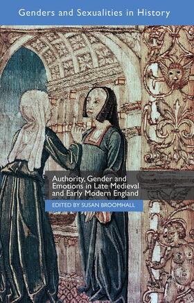 Broomhall |  Authority, Gender and Emotions in Late Medieval and Early Modern England | Buch |  Sack Fachmedien