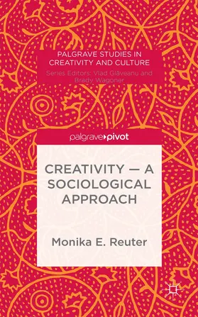 Reuter |  Creativity -- A Sociological Approach | Buch |  Sack Fachmedien