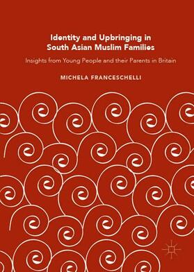 Franceschelli |  Identity and Upbringing in South Asian Muslim Families | Buch |  Sack Fachmedien