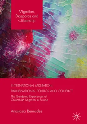 Bermudez |  International Migration, Transnational Politics and Conflict | Buch |  Sack Fachmedien