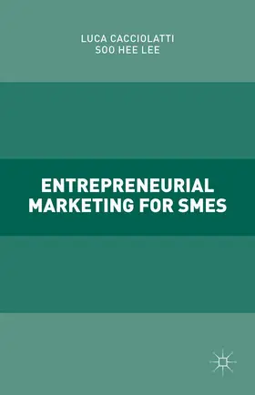 Cacciolatti / Lee |  Entrepreneurial Marketing for SMEs | Buch |  Sack Fachmedien