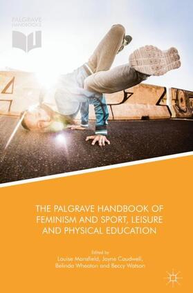 Mansfield / Watson / Caudwell |  The Palgrave Handbook of Feminism and Sport, Leisure and Physical Education | Buch |  Sack Fachmedien
