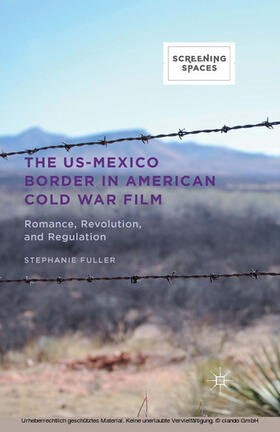 Fuller |  The US-Mexico Border in American Cold War Film | eBook | Sack Fachmedien