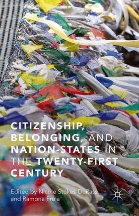 Fruja / Stokes-DuPass |  Citizenship, Belonging, and Nation-States in the Twenty-First Century | Buch |  Sack Fachmedien