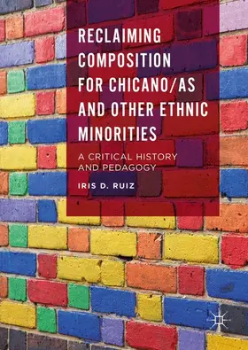 Ruiz |  Reclaiming Composition for Chicano/as and Other Ethnic Minorities | Buch |  Sack Fachmedien