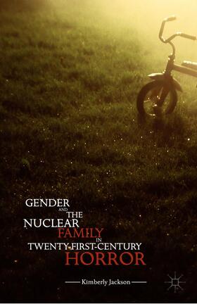 Jackson |  Gender and the Nuclear Family in Twenty-First-Century Horror | Buch |  Sack Fachmedien