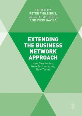 Thilenius / Havila / Pahlberg |  Extending the Business Network Approach | Buch |  Sack Fachmedien