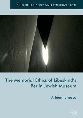 Ionescu |  The Memorial Ethics of Libeskind's Berlin Jewish Museum | Buch |  Sack Fachmedien