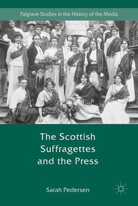 Pedersen |  The Scottish Suffragettes and the Press | Buch |  Sack Fachmedien