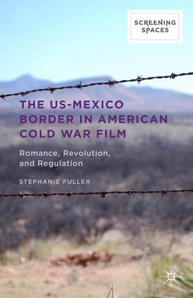 Fuller |  The Us-Mexico Border in American Cold War Film | Buch |  Sack Fachmedien