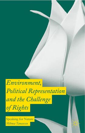 Tanasescu |  Environment, Political Representation and the Challenge of Rights | Buch |  Sack Fachmedien