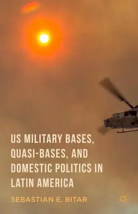 Bitar |  Us Military Bases, Quasi-Bases, and Domestic Politics in Latin America | Buch |  Sack Fachmedien