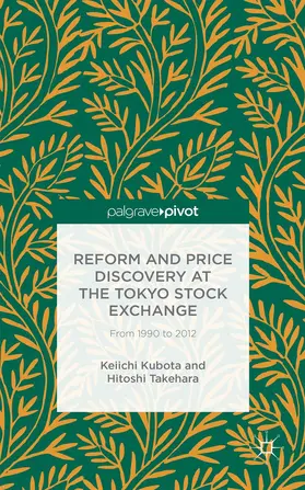 Kubota / Takehara |  Reform and Price Discovery at the Tokyo Stock Exchange: From 1990 to 2012 | Buch |  Sack Fachmedien