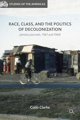 Clarke |  Race, Class, and the Politics of Decolonization | Buch |  Sack Fachmedien