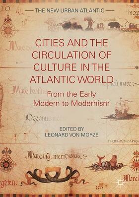 von Morzé |  Cities and the Circulation of Culture in the Atlantic World | Buch |  Sack Fachmedien