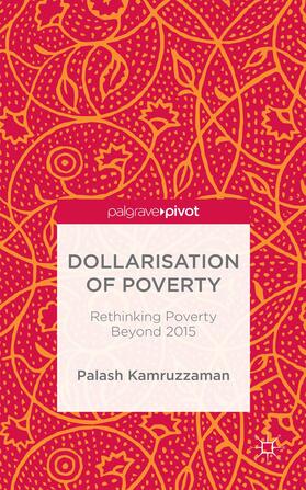 Kamruzzaman |  Dollarisation of Poverty: Rethinking Poverty Beyond 2015 | Buch |  Sack Fachmedien