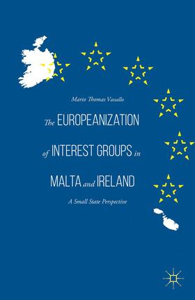 Vassallo |  The Europeanization of Interest Groups in Malta and Ireland | Buch |  Sack Fachmedien
