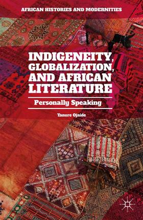 Ojaide |  Indigeneity, Globalization, and African Literature | Buch |  Sack Fachmedien