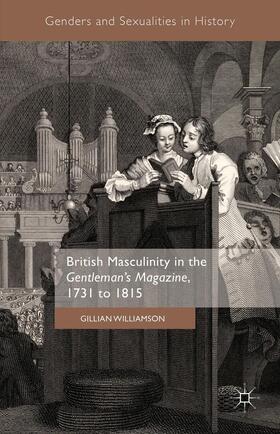 Williamson |  British Masculinity in the 'Gentleman's Magazine', 1731 to 1815 | Buch |  Sack Fachmedien