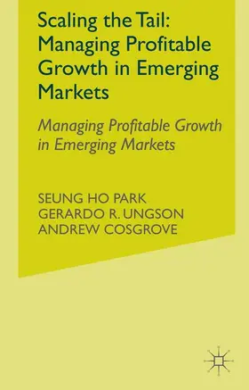 Cosgrove / Park / Ungson |  Scaling the Tail: Managing Profitable Growth in Emerging Markets | Buch |  Sack Fachmedien