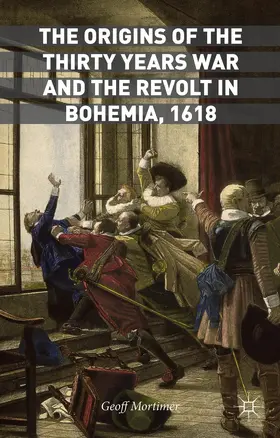 Mortimer |  The Origins of the Thirty Years War and the Revolt in Bohemia, 1618 | Buch |  Sack Fachmedien