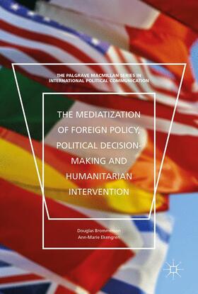 Ekengren / Brommesson |  The Mediatization of Foreign Policy, Political Decision-Making and Humanitarian Intervention | Buch |  Sack Fachmedien