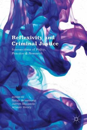 Armstrong / Henry / Blaustein |  Reflexivity and Criminal Justice | Buch |  Sack Fachmedien