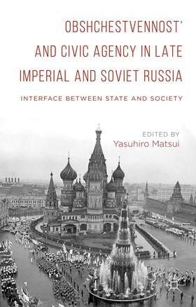 Matsui |  Obshchestvennost and Civic Agency in Late Imperial and Soviet Russia | Buch |  Sack Fachmedien