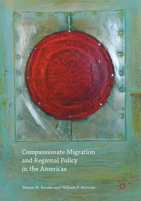 Bender / Arrocha |  Compassionate Migration and Regional Policy in the Americas | eBook | Sack Fachmedien