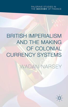 Narsey |  British Imperialism and the Making of Colonial Currency Systems | Buch |  Sack Fachmedien