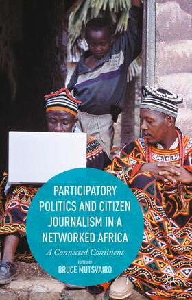Mutsvairo |  Participatory Politics and Citizen Journalism in a Networked Africa | Buch |  Sack Fachmedien