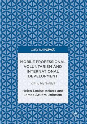 Ackers-Johnson / Ackers |  Mobile Professional Voluntarism and International Development | Buch |  Sack Fachmedien