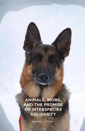 Coulter |  Animals, Work, and the Promise of Interspecies Solidarity | Buch |  Sack Fachmedien