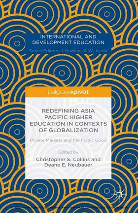 Neubauer |  Redefining Asia Pacific Higher Education in Contexts of Globalization: Private Markets and the Public Good | eBook | Sack Fachmedien