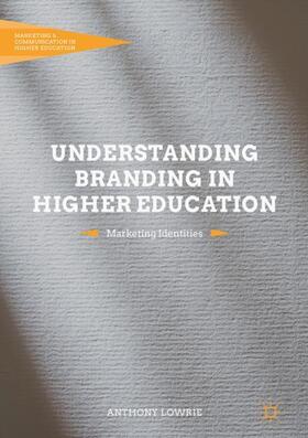 Lowrie |  Understanding Branding in Higher Education | Buch |  Sack Fachmedien