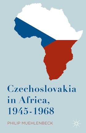 Muehlenbeck |  Czechoslovakia in Africa, 1945-1968 | Buch |  Sack Fachmedien