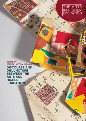 Hoffmann Davis |  Discourse and Disjuncture between the Arts and Higher Education | Buch |  Sack Fachmedien