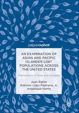 Battle / Pastrana, Jr. / Harris |  An Examination of Asian and Pacific Islander LGBT Populations Across the United States | Buch |  Sack Fachmedien