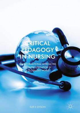 Dyson |  Critical Pedagogy in Nursing | Buch |  Sack Fachmedien