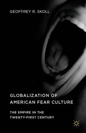 Skoll |  Globalization of American Fear Culture | Buch |  Sack Fachmedien