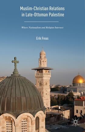 Freas |  Muslim-Christian Relations in Late-Ottoman Palestine | Buch |  Sack Fachmedien