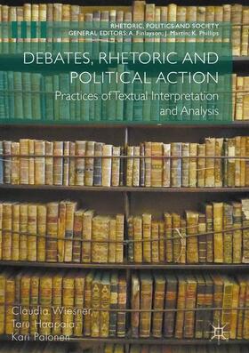 Wiesner / Palonen / Haapala |  Debates, Rhetoric and Political Action | Buch |  Sack Fachmedien