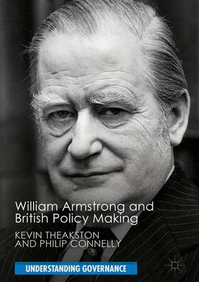 Connelly / Theakston |  William Armstrong and British Policy Making | Buch |  Sack Fachmedien
