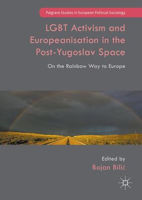 Bilic / Bilic |  LGBT Activism and Europeanisation in the Post-Yugoslav Space | Buch |  Sack Fachmedien