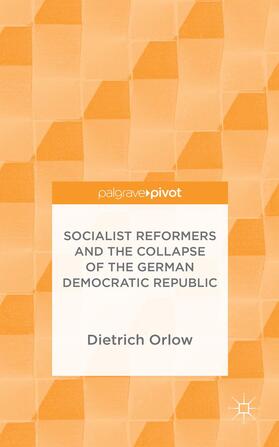 Orlow |  Socialist Reformers and the Collapse of the German Democratic Republic | Buch |  Sack Fachmedien